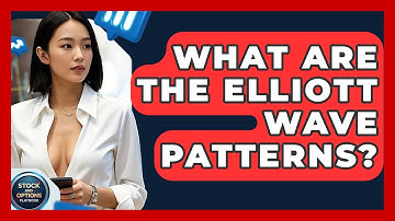 What Are The Elliott Wave Patterns? - Stock and Options Playbook