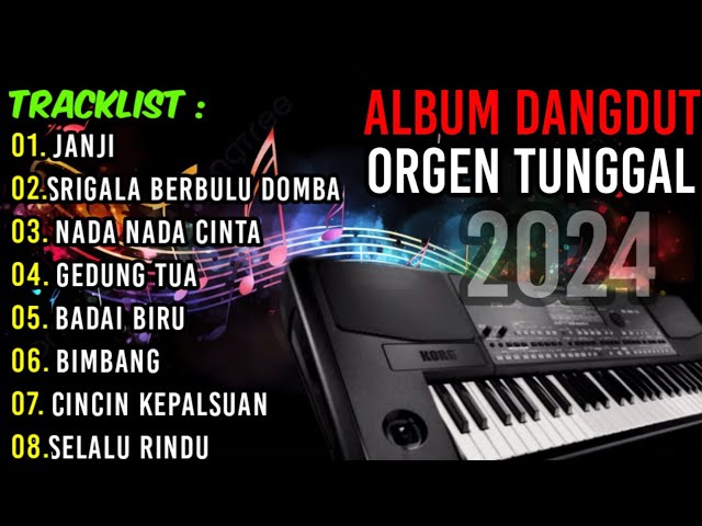 ALBUM DANGDUT ORGEN TUNGGAL 2024 - LAGU PILIHAN TERLARIS TERPOPULER BASS MANTAP!!! class=