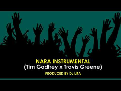 Download Nara Instrumental - Tim Godfrey x Travis Greene (Produced by DJ Lifa)