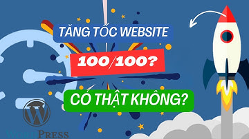 Bí quyết tăng tốc website WordPress ít ai biết