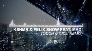 [House] KSHMR & Felix Snow feat. Madi - Touch (FILIDJI Remix)