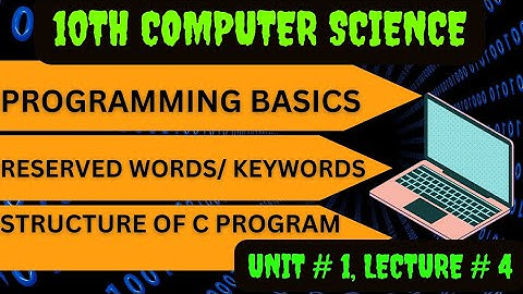 Programming Basics | Reserved Words/Keywords | Structure of C Program