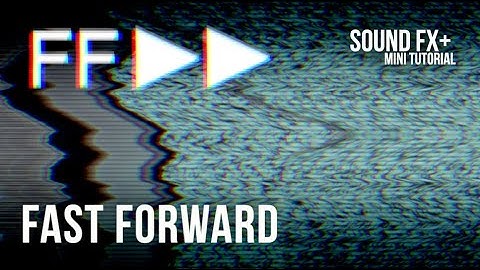 Fast Forward / Rewind - Sound Effect