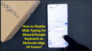 How to Disable Glide Typing for Gboard/Google Keyboard on Motorola Edge 50 Fusion?