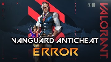 Valorant Vanguard Anti-cheat Has Encountered an Error - [Solution]