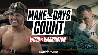 Leigh Wood vs Josh Warrington: Make The Days Count