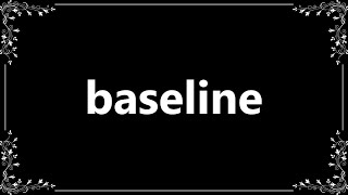 Baseline - Definition and How To Pronounce