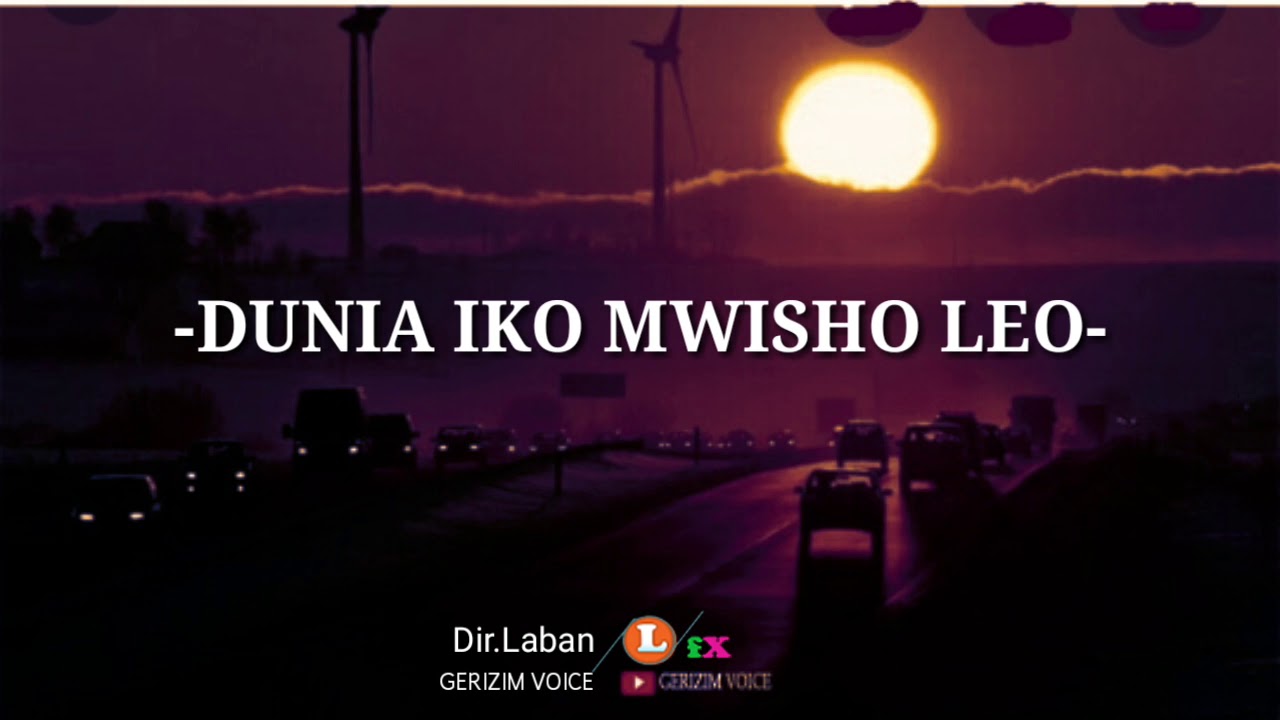 DUNIA IKO MWISHO BY GERIZIM VOICE LYRIC VIDEO