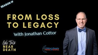 Let's Talk Near Death:  From Loss to Legacy with Jonathan Cottor