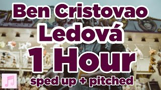Ben Cristovao - Ledová (sped up + pitched) 1 Hour