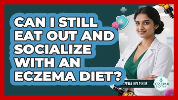Can I Still Eat Out And Socialize With An Eczema Diet? - Eczema Help Hub