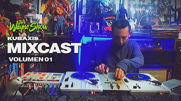 The Wayne Show - Mixcast Vol.01 - Kubaxis