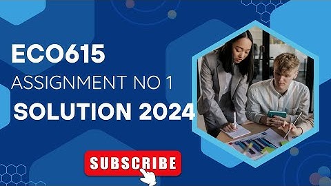 ECO615 assignment no 1 solution 2024