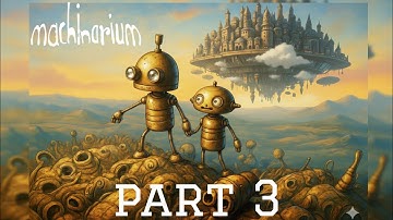 machinarium walkthrough part 3 (new update)
