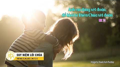 Suy Niệm Lời Chúa, Thứ Hai 21/06/2021