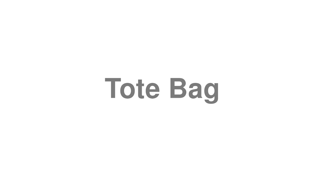 How To Say Tote Bag  YouTube