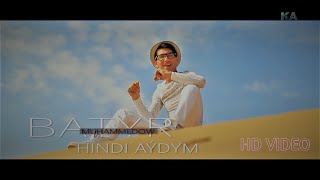 Batyr Muhammedow - HINDI AYDYM | HD