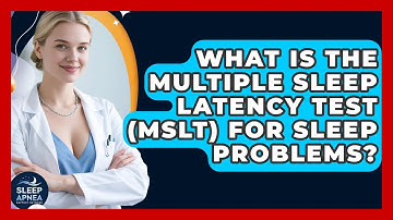 What Is The Multiple Sleep Latency Test (MSLT) For Sleep Problems? - Sleep Apnea Support Network