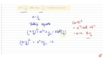If `x^2+1/(x^2)=102 ,` then `x-1/x=?`  (a)8   (b) 10 (c) 12   (d) 13