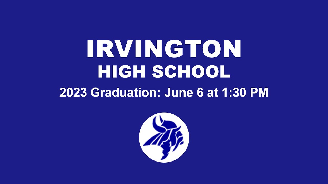 Irvington High School Graduation Ceremony 6.6.23 YouTube