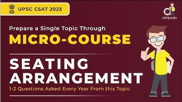 UPSC CSAT 2023 | Micro Course | Seating Arrangement | Most Imp. Topic for CSAT | abhimanu IAS