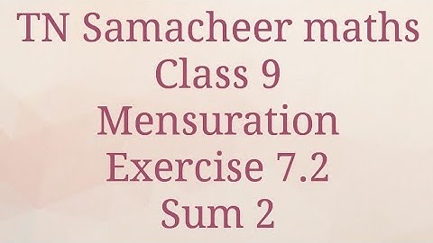 Sum 2 Exercise 7.2 Mensuration Class 9 Tamilnadu Samacheer maths Nithyaganesh Maths