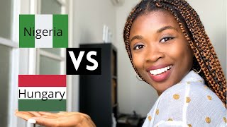 Living in Nigeria vs Hungary  Almost 8 years in Hungary (Eastern Europe) | Pros and Cons.