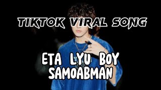 ETA LYU BOY SAMOABMAN - tiktok viral song - Amirchiiik