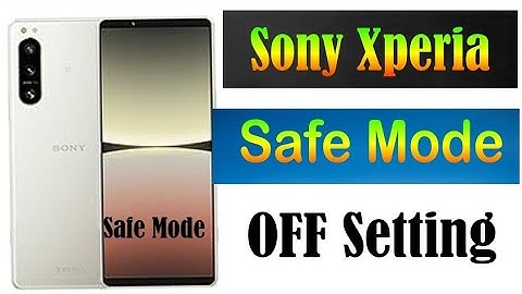 Make Online Sony Xperia Safe mode Off Setting/Make online phone
