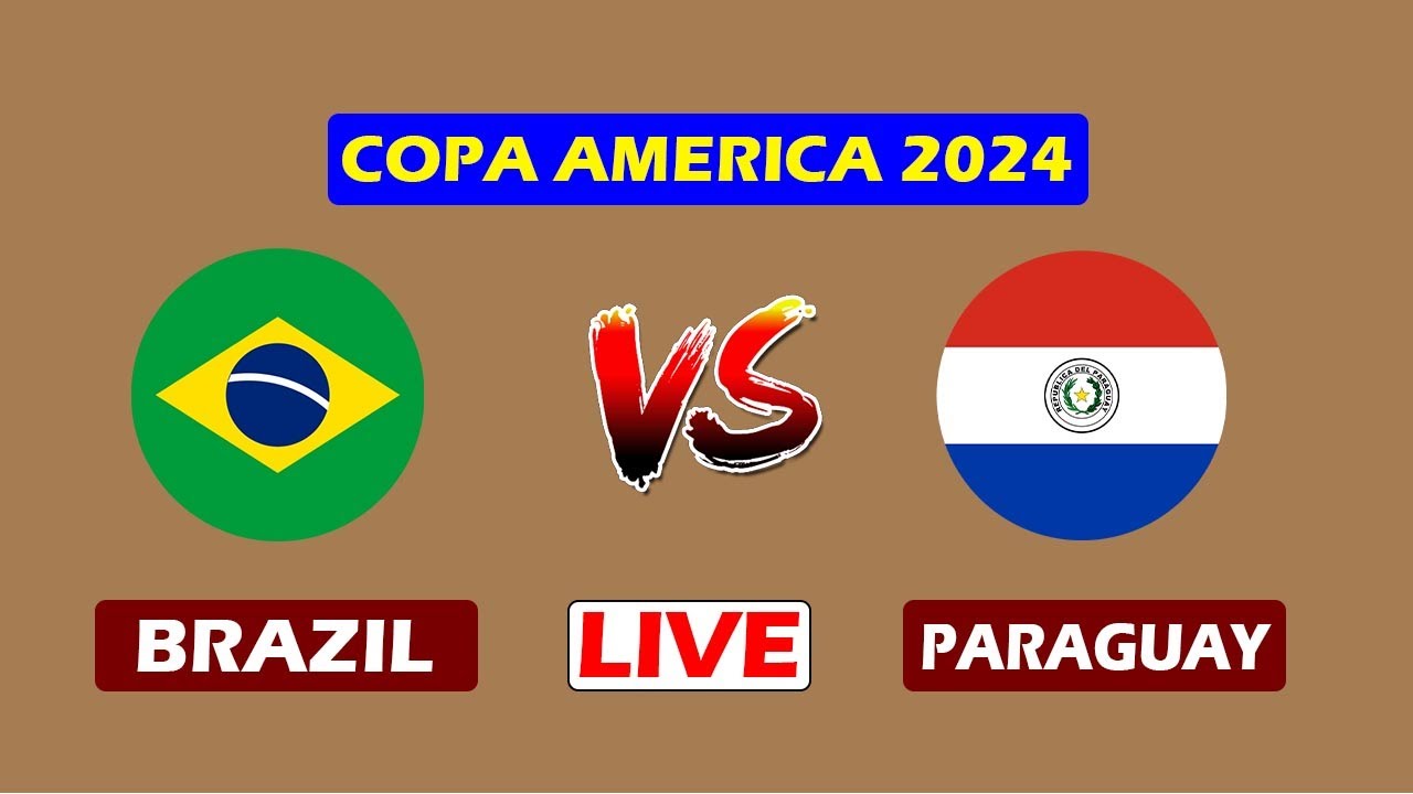 Brazil vs Paraguay Football Live 29 June 2024 Copa America 2024 Paraguay vs Brazil Match