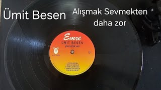 Ümit Besen - Alışmak Sevmekten Daha Zor Orijinal Plak Kayıt