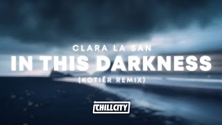 Clara La San - In This Darkness (Kotiēr Remix)