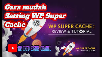 Cara mudah  Setting WP Super Cache