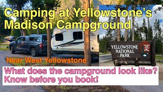 Camping in Yellowstone National Park!  What does Madison campground look like?  Know before you go!