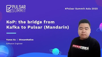 KoP: the bridge from Kafka to Pulsar(Mandarin) - Yunze Xu