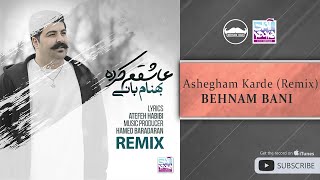 Behnam Bani - Ashegham Karde l Remix ( بهنام بانی - عاشقم کرده )