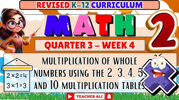 GRADE 2 MATH 2 QUARTER 3 WEEK 4 REVISED K-12 - MULTIPLICATION OF WHOLE NUMBERS USING 2,3,4,5 AND 10