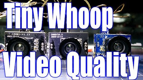 Tiny Whoop Video Quality Comparison