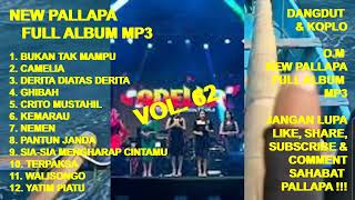 New Pallapa  Album Vol 62  Bukan Tak Mdanu  Camelia  Derita Diatas Derita  Crito Mustahil