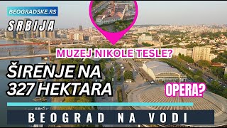 ZOO VRT U BLIZINI, OPERA I MUZEJ NIKOLE TESLE DEO ŠIRENJA BEOGRADA NA VODI