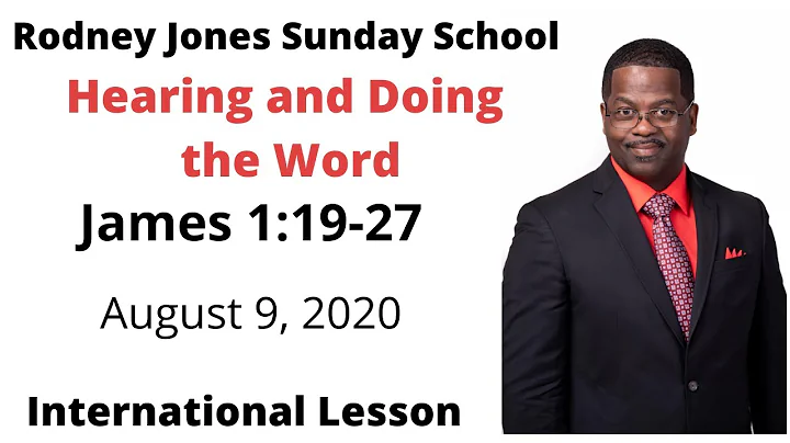 Hearing and Doing the Word, James 1:19-27, August 9, 2020, Sunday school lesson (Int.)