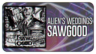 Sawgood - Alien's Weddings