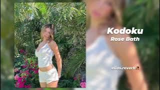 Kodoku - Rose Bath [𝓼𝓵𝓸𝔀𝓮𝓭   𝓻𝓮𝓿𝓮𝓻𝓫] to perfection 🥀
