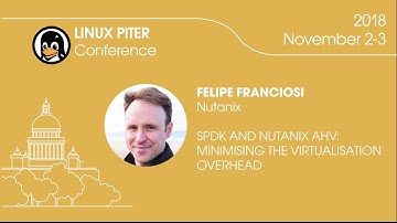 [ENG] Felipe Franciosi: "SPDK and Nutanix AHV: minimising the virtualisation overhead" / #LinuxPiter