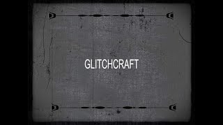 Glitchcraft UG 2018
