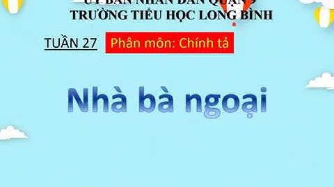 Chính tả - Lớp 1 - Tuần 27- Bài:  Nhà bà ngoại
