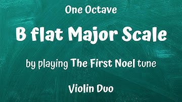 B-flat MAJOR (B-Dur) Violin Scale — Learn by Playing THE FIRST NOEL ✨ | Duet & Sheet Music Included