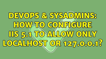 DevOps & SysAdmins: How to configure iis 5.1 to allow only localhost or 127.0.0.1? (2 Solutions!!)