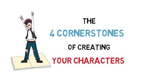 The Four Cornerstones of Creating Characters || GroWise