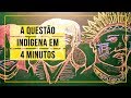 A questão indígena em 4 minutos